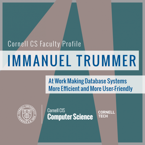 Faculty Profile: Immanuel Trummer / At Work Making Database Systems More Efficient and More User-Friendly