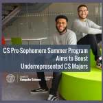 CS Pre-Sophomore Summer Program Aims to Boost Underrepresented CS Majors